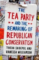 The_Tea_Party_and_the_remaking_of_Republican_conservatism