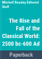The_rise_and_fall_of_the_classical_world__2500_BC-600_AD