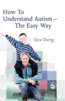 How_to_understand_autism_--_the_easy_way